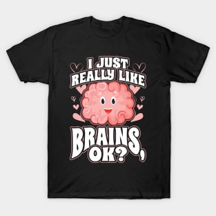 I Just Really Like Brains OK T-Shirt